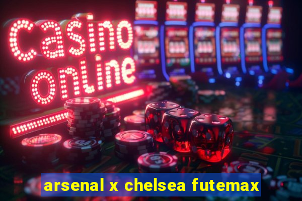 arsenal x chelsea futemax